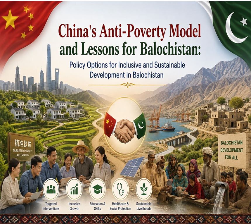 China’s Anti-Poverty Model and Lessons for Balochistan: Policy Options for Inclusive and Sustainable Development in Balochistan